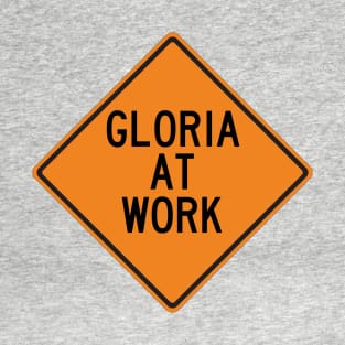 Gloria at Work Funny Warning Sign T-Shirt